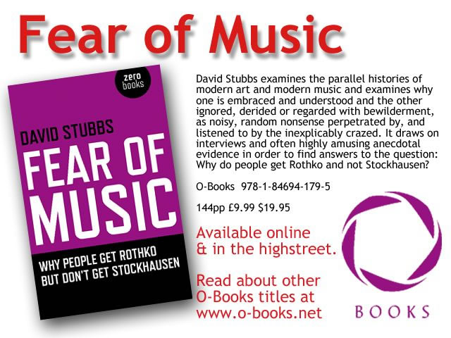 David Stubbs - Fear of Music: Why People Get Rothko But Don't Get Stockhausen