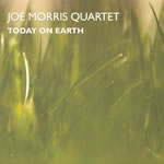 Joe Morris Quartet - Today on Earth